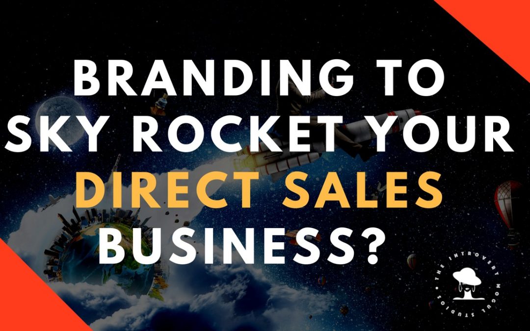 Branding to Sky Rocket Your Direct Sales Business | 8 Reasons Why It’s so Effective